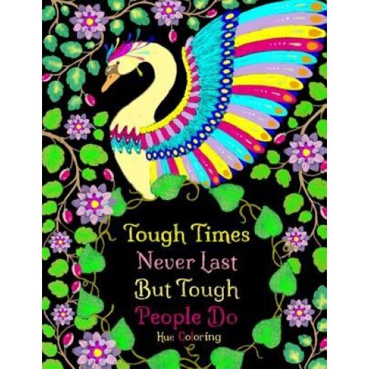Tough Times Never Last Inspirational Coloring Quotes: An Adult Coloring Book, Elisabeth Huffman (Author)