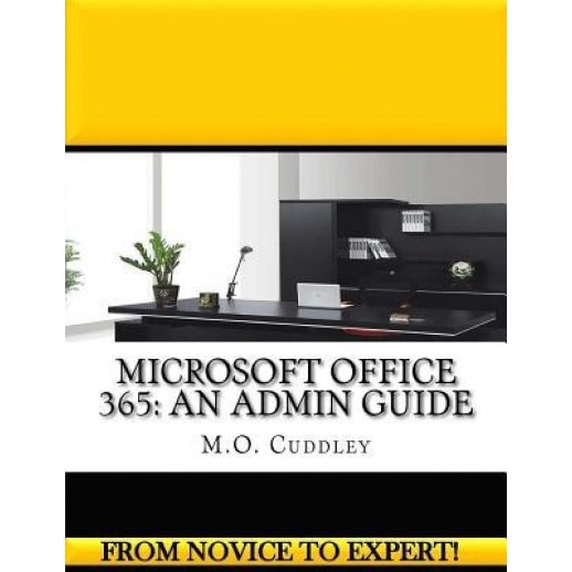 Microsoft Office 365: An Admin Guide, M. O. Cuddley (Author)