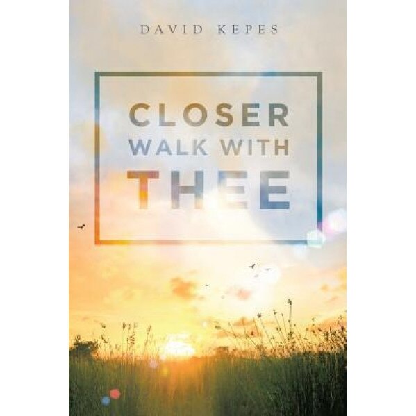 Closer Walk with Thee, David Kepes (Author)