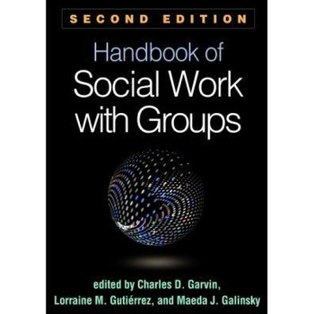 Handbook of Social Work with Groups, Second Edition - Charles D. Garvin (Editor) Handbook of Social Work with Groups, Second Edition - Charles D. Garvin (Editor)