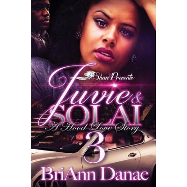 Juvie & Solai 3: A Hood Love Story, Briann Danae (Author)