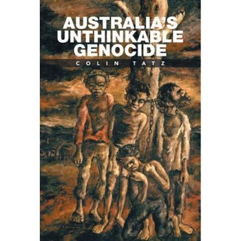 Australia's Unthinkable Genocide, Colin Tatz (Author) Australia's Unthinkable Genocide, Colin Tatz (Author)