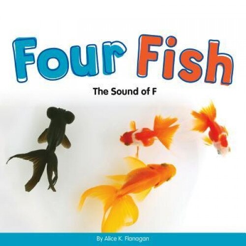Four Fish: The Sound of F, Alice K. Flanagan (Author)