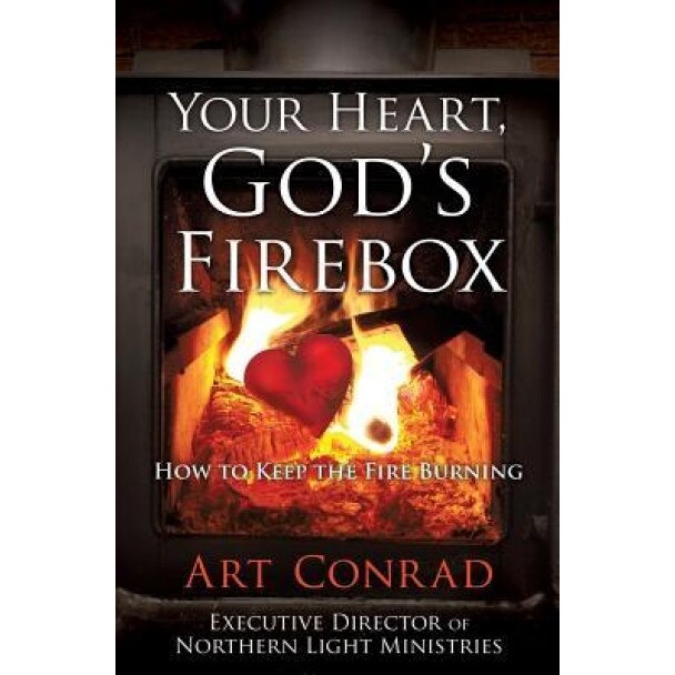 Your Heart, God's Firebox, Art Conrad (Author)