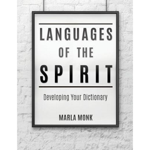 Languages of the Spirit: Developing Your Dictionary, Marla Monk (Author)