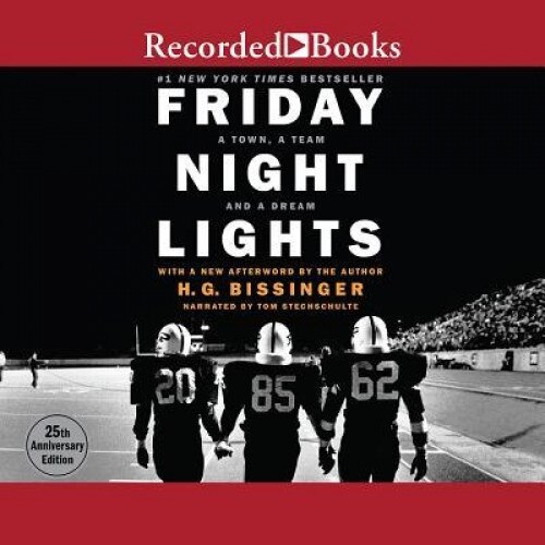 Friday Night Lights: A Town, a Team, and a Dream, H. G. Bissinger (Author)