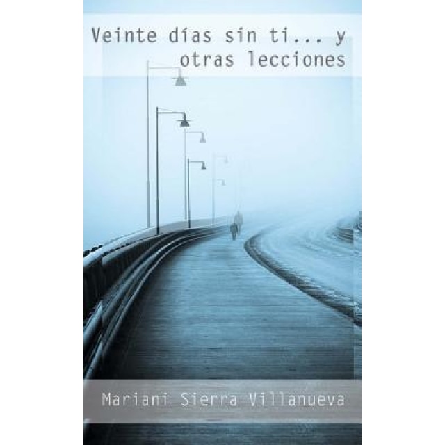 Veinte Dias Sin Ti, Mariani Sierra Villanueva (Author)