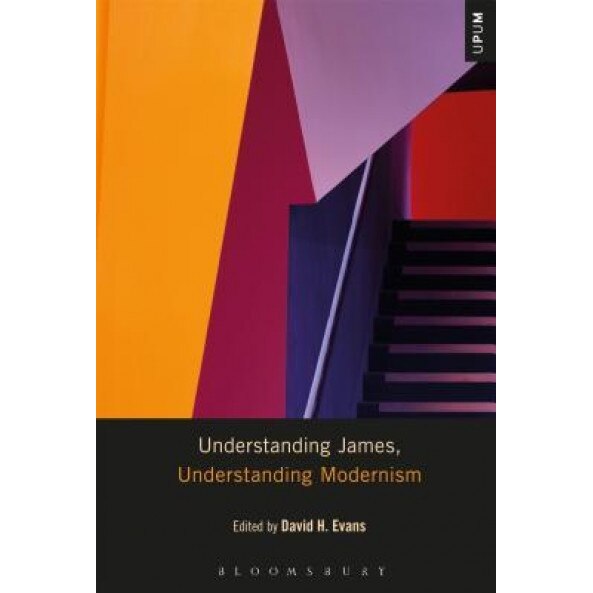 Understanding James, Understanding Modernism, David H. Evans (Editor)
