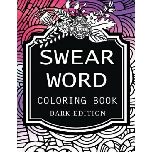 Swear Words Coloring Book Dark Edition: Black Page Hilarious Sweary Coloring Book for Fun and Stress Relief, Rude Team (Author)