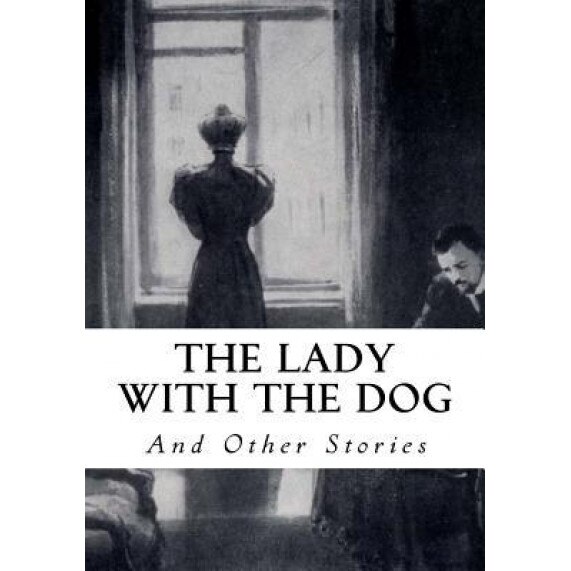 The Lady with the Dog: And Other Stories, Anton Pavlovich Chekhov (Author)