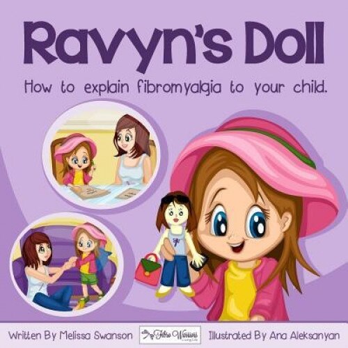 Ravyn's Doll: How to Explain Fibromyalgia to Your Child, Melissa Swanson (Author)