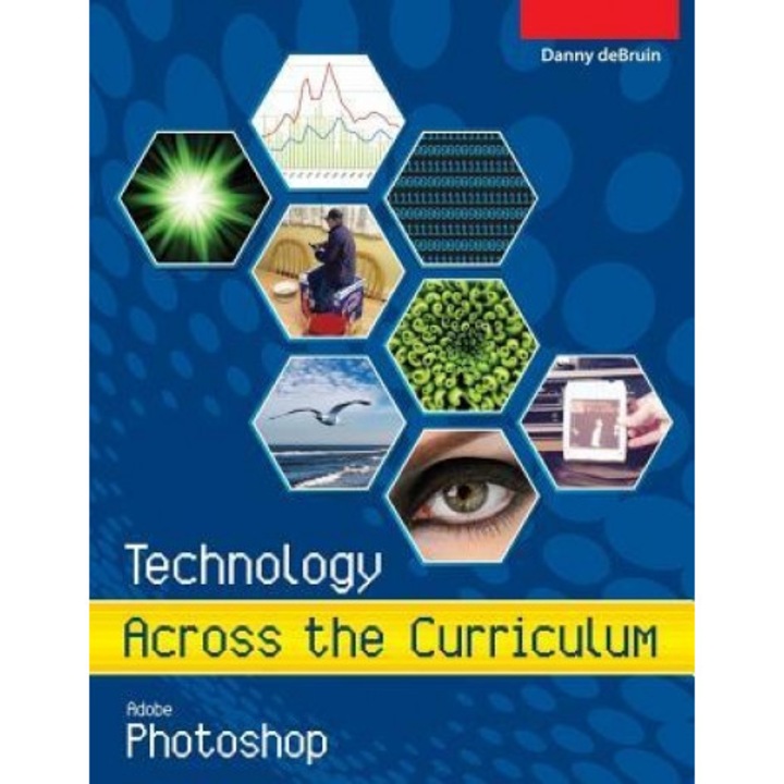 Technology Across the Curriculum: Adobe Photoshop: An Introduction to Adobe Photoshop, MR Danny a. Debruin (Author)