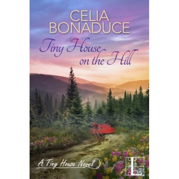 Tiny House on the Hill, Celia Bonaduce (Author)