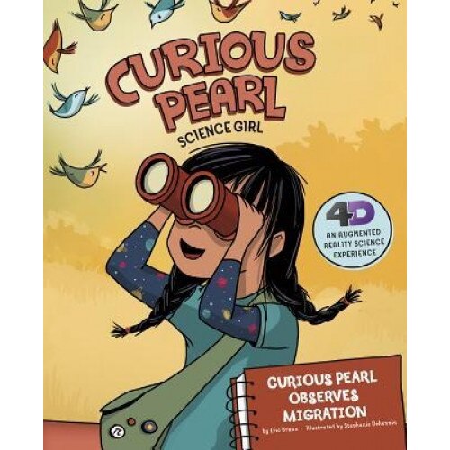 Curious Pearl Observes Migration: 4D an Augmented Reality Science Experience, Eric Braun (Author)
