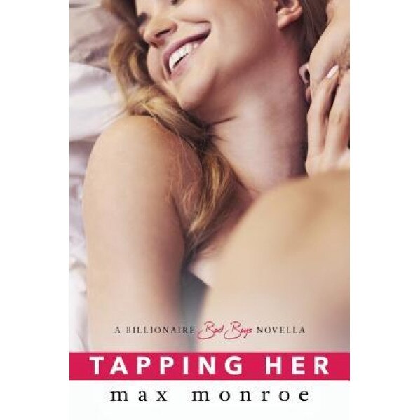 Tapping Her: A Billionaire Bad Boys Novella (Book 1.5), Max Monroe (Author)