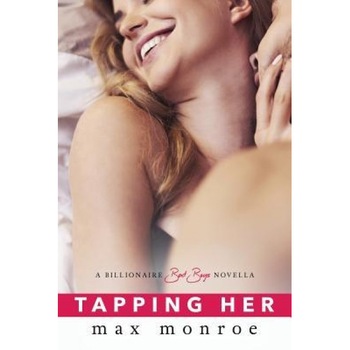 Tapping Her: A Billionaire Bad Boys Novella (Book 1.5), Max Monroe (Author) Tapping Her: A Billionaire Bad Boys Novella (Book 1.5), Max Monroe (Author)