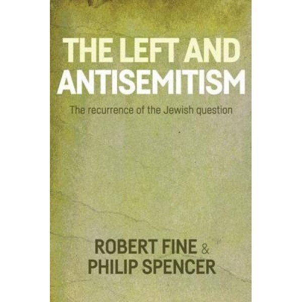 Antisemitism and the Left: On the Return of the Jewish Question, Robert Fine (Author)