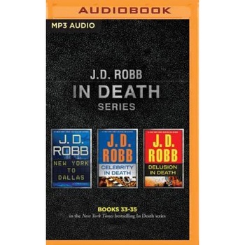 J. D. Robb: In Death Series, Books 33-35: New York to Dallas, Celebrity in Death, Delusion in Death, J. D. Robb (Author) J. D. Robb: In Death Series, Books 33-35: New York to Dallas, Celebrity in Death, Delusion in Death, J. D. Robb (Author)