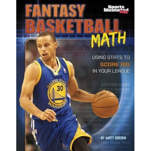 Fantasy Basketball Math: Using STATS to Score Big in Your League, Matt Doeden (Author)