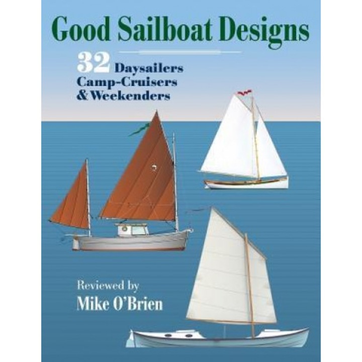 Good Sailboat Designs: 32 Daysailers, Camp-Cruisers & Weekenders, Mike O'Brien (Author)