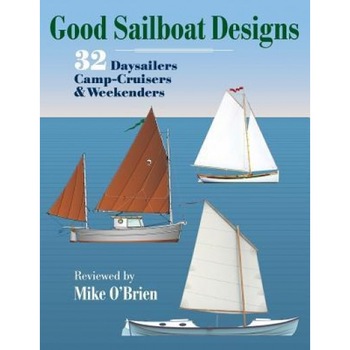 Good Sailboat Designs: 32 Daysailers, Camp-Cruisers & Weekenders, Mike O'Brien (Author) Good Sailboat Designs: 32 Daysailers, Camp-Cruisers & Weekenders, Mike O'Brien (Author)