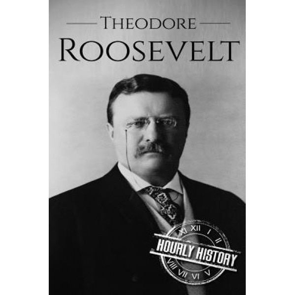 Theodore Roosevelt: A Life from Beginning to End (Booklet), Henry Freeman (Author)
