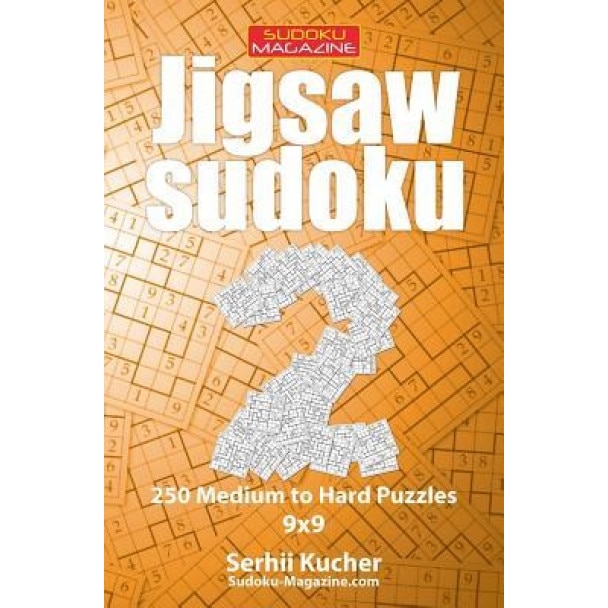 Jigsaw Sudoku - 250 Medium to Hard Puzzles 9x9, Serhii Kucher (Author)