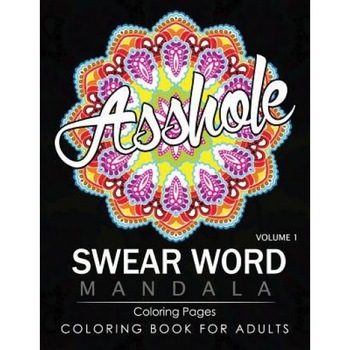 Swear Word Mandala Coloring Pages Volume 1: Rude and Funny Swearing and Cursing Designs with Stress Relief Mandalas (Funny Coloring Books), James B. Hall (Author) Swear Word Mandala Coloring Pages Volume 1: Rude and Funny Swearing and Cursing Designs with Stress Relief Mandalas (Funny Coloring Books), James B. Hall (Author)