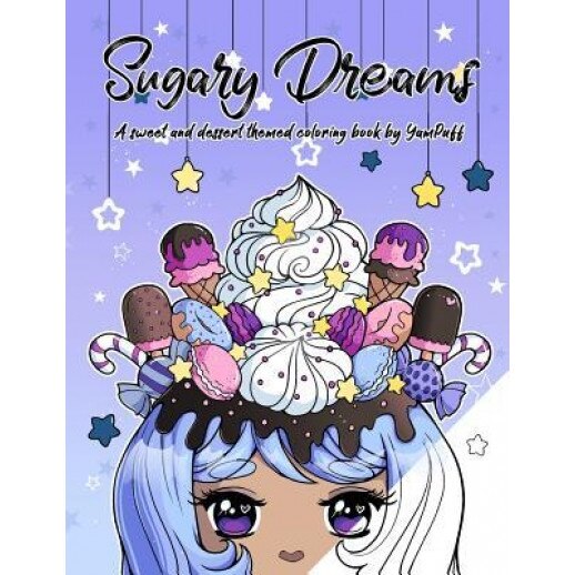 Sugary Dreams: A Sweet and Dessert Themed Coloring Book by Yampuff, Yasmeen H. Eldahan (Author)