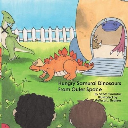 Hungry Samurai Dinosaurs from Outer Space, Scott Coombe (Author)