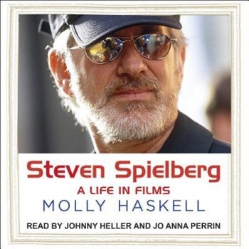 Steven Spielberg: A Life in Films, Molly Haskell (Author) Steven Spielberg: A Life in Films, Molly Haskell (Author)