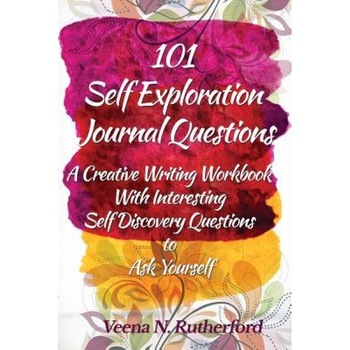 101 Self Exploration Journal Questions: A Creative Writing Workbook with Interesting Self Discovery Questions to Ask Yourself, Veena N. Rutherford (Author) 101 Self Exploration Journal Questions: A Creative Writing Workbook with Interesting Self Discovery Questions to Ask Yourself, Veena N. Rutherford (Author)