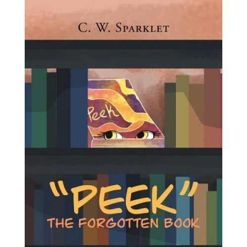 Peek the Forgotten Book, C. W. Sparklet (Author)