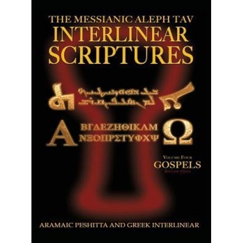 Messianic Aleph Tav Interlinear Scriptures Volume Four the Gospels, Aramaic Peshitta-Greek-Hebrew-Phonetic Translation-English, Red Letter Edition Stu, William H. Sanford (Compiled by) Messianic Aleph Tav Interlinear Scriptures Volume Four the Gospels, Aramaic Peshitta-Greek-Hebrew-Phonetic Translation-English, Red Letter Edition Stu, William H. Sanford (Compiled by)