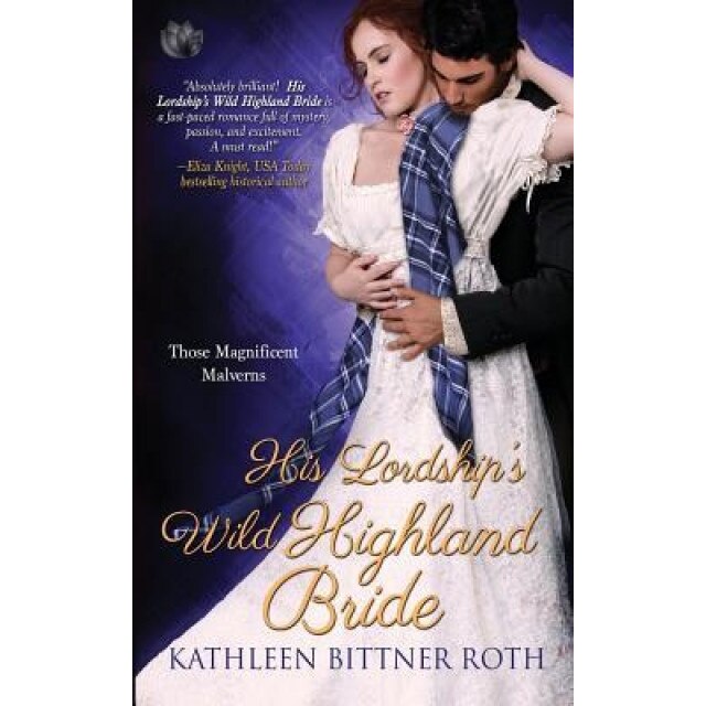 His Lordship's Wild Highland Bride, Kathleen Bittner Roth (Author)