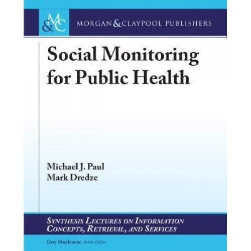 Social Monitoring for Public Health, Michael J. Paul (Author)