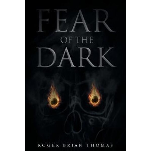Fear of the Dark, Roger Brian Thomas (Author)