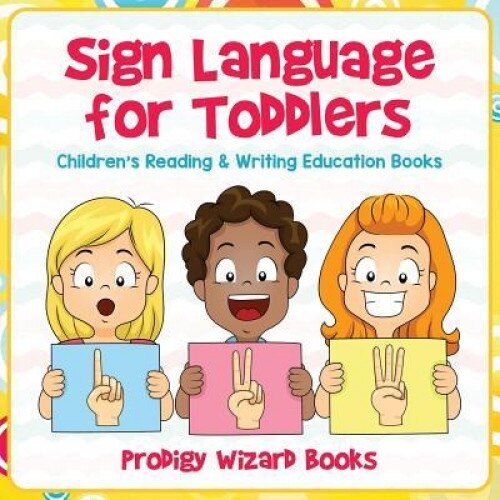Sign Language for Toddlers: Children's Reading & Writing Education Books, Prodigy Wizard (Author)