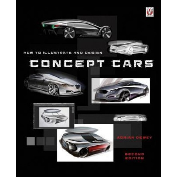How to Illustrate and Design Concept Cars: New Edition, Adrian Dewey (Author)