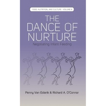 The Dance of Nurture: Negotiating Infant Feeding, Penny Van Esterik (Author) The Dance of Nurture: Negotiating Infant Feeding, Penny Van Esterik (Author)