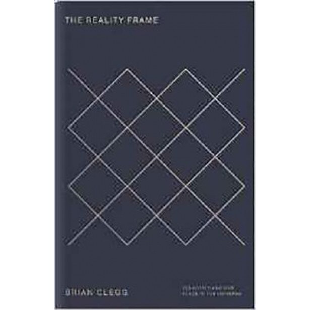 The Reality Frame: Relativity and Our Place in the Universe, Brian Clegg (Author)