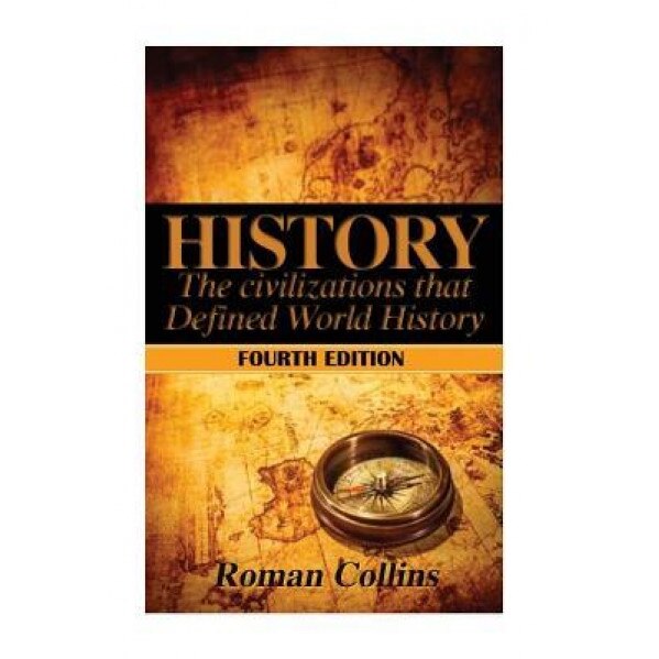 History: The Ancient Civilizations That Defined World History, Roman Collins (Author)