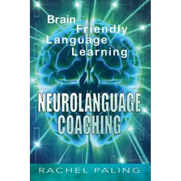 Neurolanguage Coaching: Brain Friendly Language Learning, Rachel Paling (Author)