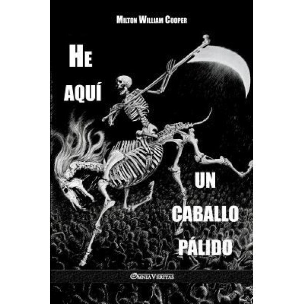 He Aqui Un Caballo Palido, Milton William Cooper (Author)