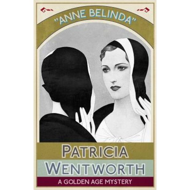 Anne Belinda: A Golden Age Mystery, Patricia Wentworth (Author)