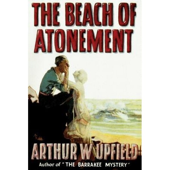 The Beach of Atonement, Arthur W. Upfield (Author)