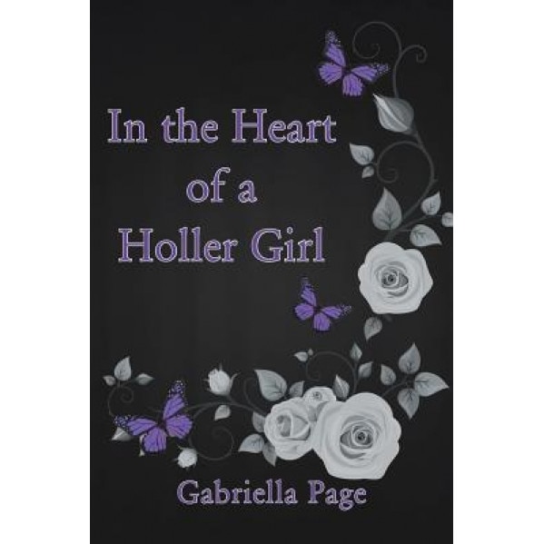 In the Heart of a Holler Girl, Gabriella Page (Author)