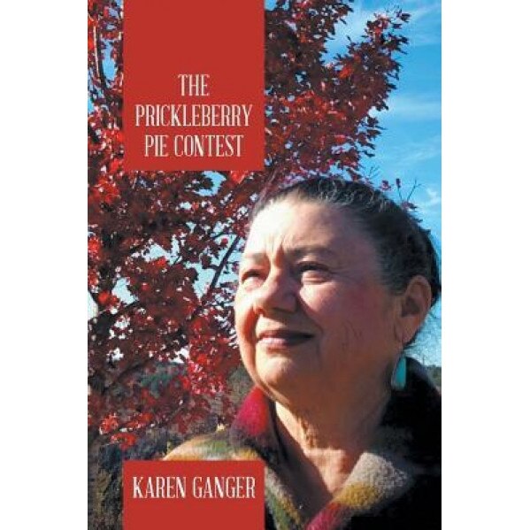 The Prickleberry Pie Contest, Karen Ganger (Author)