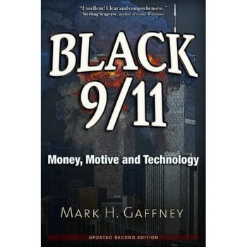 Black 9/11: Money, Motive and Technology, Mark H. Gaffney (Author) Black 9/11: Money, Motive and Technology, Mark H. Gaffney (Author)
