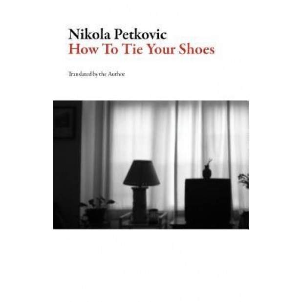 How to Tie Your Shoes, Nikola Petkovic (Author)